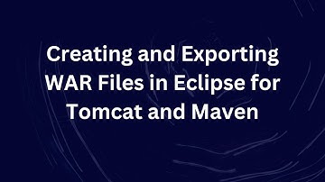 Creating and Exporting WAR Files in Eclipse for Tomcat and Maven