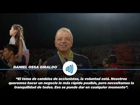 Presidente del Medellín, Daniel Ossa Giraldo: "Estamos listos para salir de la institución”