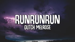 Dutch Melrose - RUNRUNRUN (Lyrics)