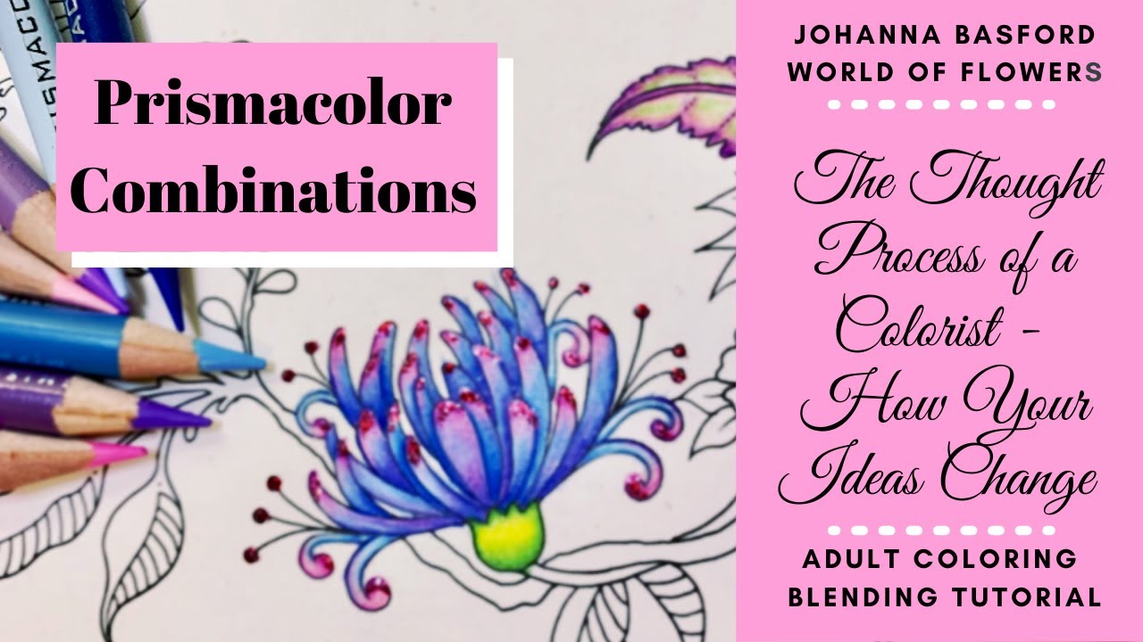 Thought Process of A Colorist | Johanna Basford World of Flowers | Prismacolor Combinations