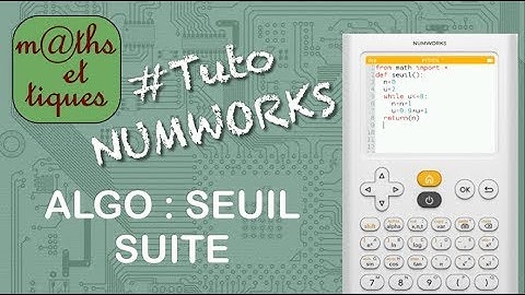 SUITES : Déterminer un seuil pour une suite (ALGORITHME) - Tutoriel NUMWORKS