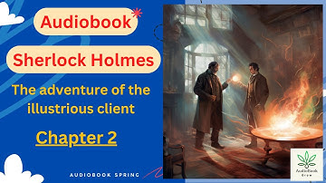 Sherlock Holmes [Audiobook] "The Adventure of the Illustrious Client" Part 2 (end)