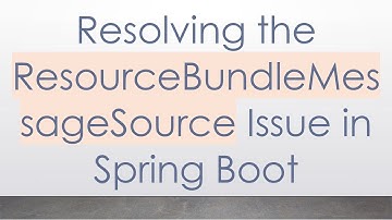 Resolving the ResourceBundleMessageSource Issue in Spring Boot