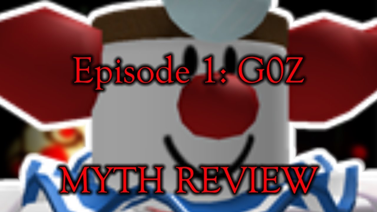 Roblox Myth Review 1 G0z The Clown Youtube - g0z the clown roblox myths lol g0z