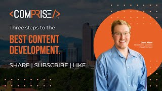 Three steps to quality content development | A Comprise Conversation