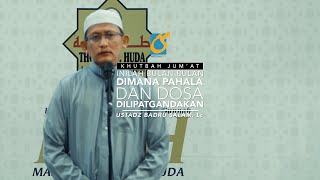 [FULL] Inilah Bulan Bulan Dimana Pahala & Dosa Dilipatgandakan - Khutbah Jumat - Ust Badru Salam, Lc