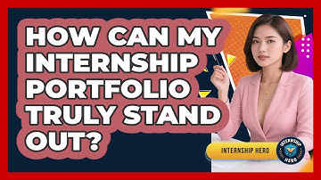 How Can My Internship Portfolio Truly Stand Out? - Internship Hero
