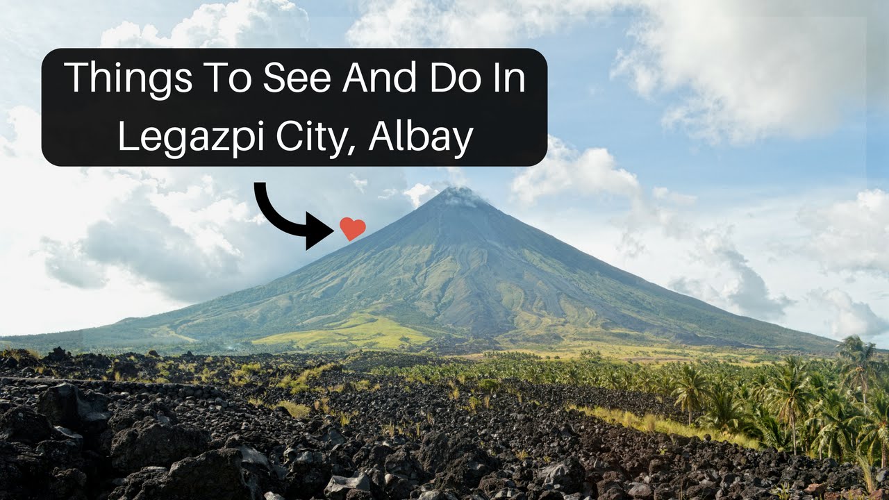 Things To See and Do In Legazpi City, Albay