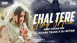 Chal Tere Ishq Mein | Deep House | DJ Akash Tejas l DJ Aftab | Trending | Desire My Dream Project