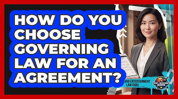 How Do You Choose Governing Law For An Agreement?