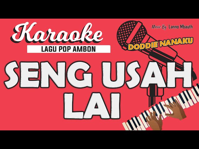 Karaoke SENG USAH LAI - Doddie Latuharhary // Music By Lanno Mbauth class=