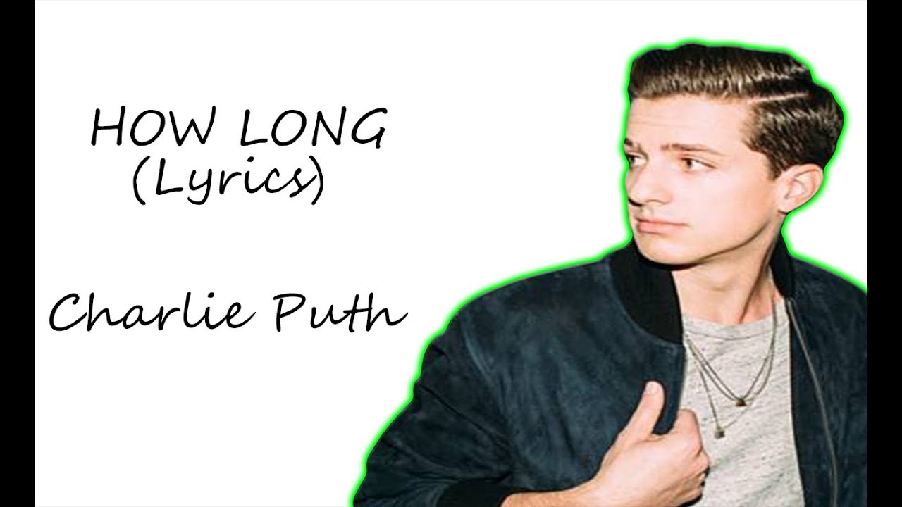 Long charlie. How long Charlie Puth.