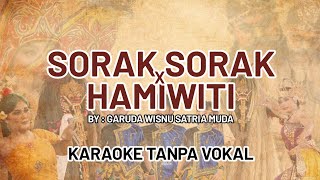 Download Lagu SORAK SORAK X HAMIWITI | GARUDA WISNU SATRIA MUDA | KARAOKE TANPA VOKAL MP3