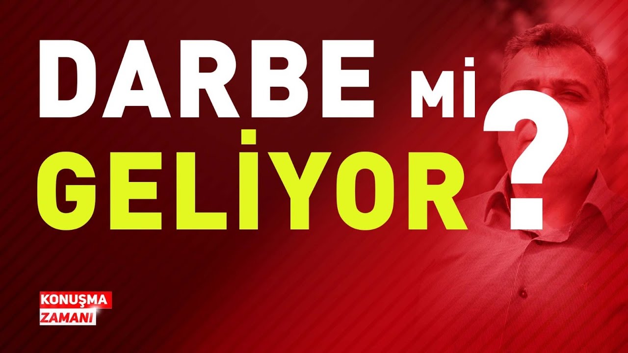 DARBE Mİ GELİYOR? | KONUŞMA ZAMANI