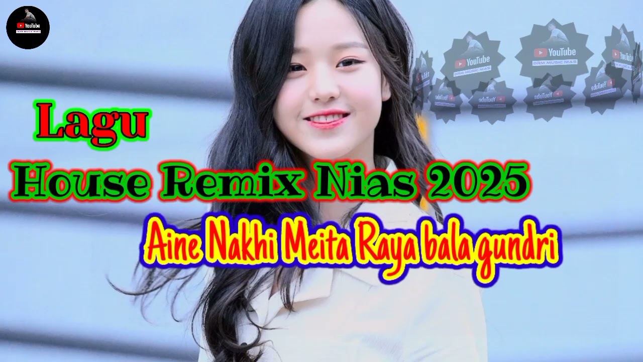 Lagu House Remix nias 2025 || Aine nakhi meita raya balagundri || @DRMMUSICNIAS