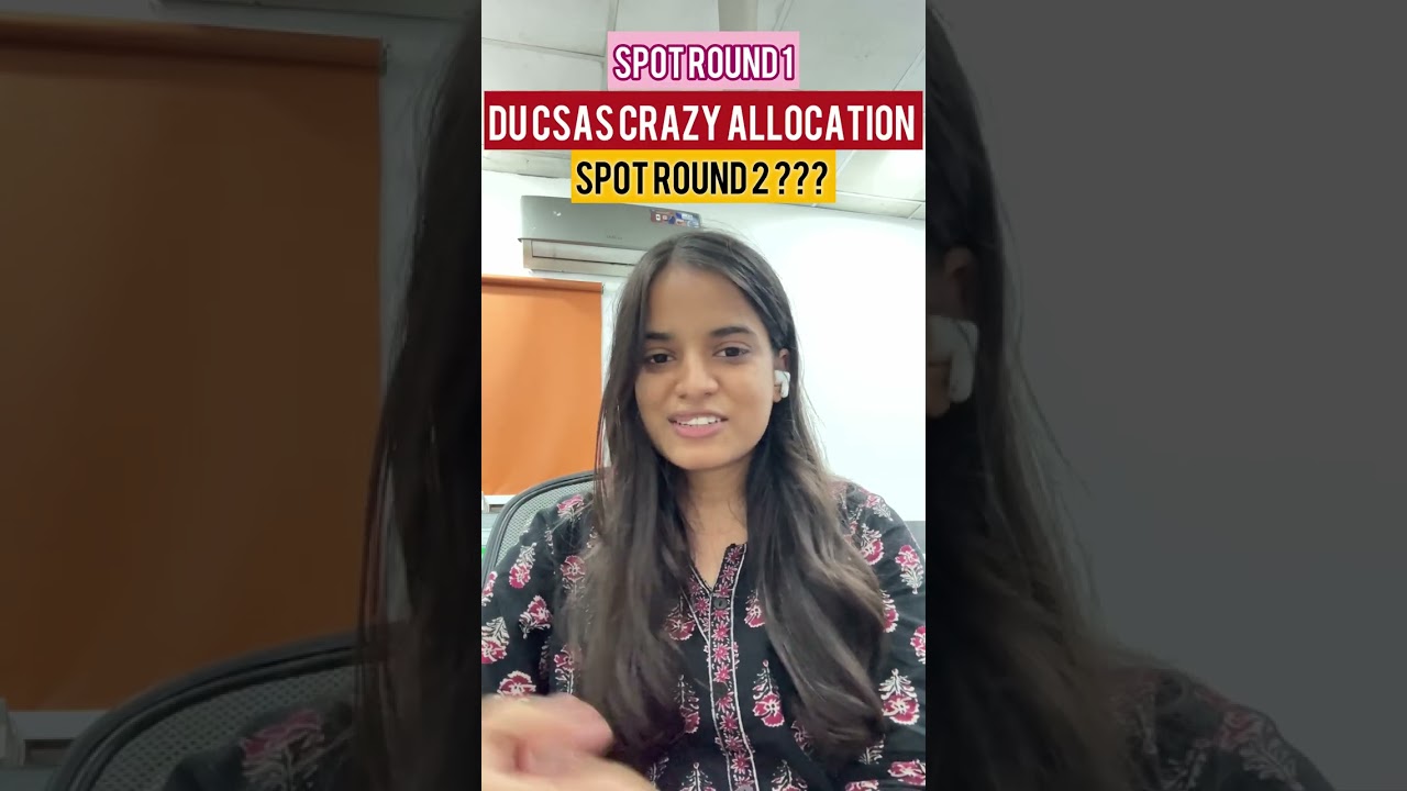 DU CSAS CRAZY SEAT ALLOCATION in Spot Round 1 😱 | Spot Round 2 Hoga? ✅| CUET Delhi University CSAS🔥