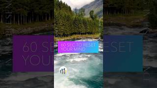 60 seconds to reset your mind