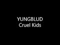 YUNGBLUD Cruel Kids Lyrics mp3