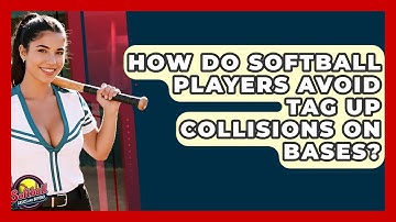 How Do Softball Players Avoid Tag Up Collisions On Bases? - Softball Basics and Beyond