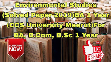 Environmental Studies (Solved Paper-2019)BA 1 Year (CCS University Meerut)For BA, B.Com, B.Sc 1 Year