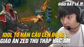 BÌNH LOẠN RANK ĐỒNG: CƯỜI ĐAU BỤNG KHI IDOL TỚ HẬN CẬU LÊN ĐỒNG 3 VỚI GIÁO ÁN ZED THU THẬP HẮC ÁM AD