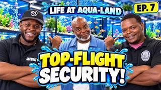 Top-Flight Security at a Fish Store?! | Life at Aqua-Land Ep. 7