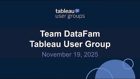 Team DataFam Tableau User Group 19 Nov 2025