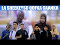 LA SHEEKEYSO QOFKA CAANKA AH DHUUBO DHAX YAR MAXAAD SAARA UGU CARARTAY