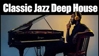 Ultimate Jazz Deep House Classics | Deep Thought | Soulful \u0026 Emotional | You need this trust!