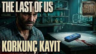 Terk Edilmiş Deney ve Korkunç Ses Kaydı - The Last of Us Bölüm 36