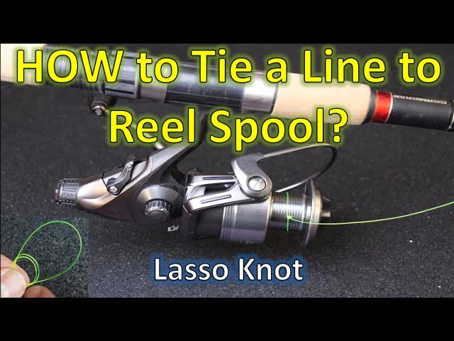 BEST FISHING KNOTS. How to tie line to REEL SPOOL? COWBOY LASSO KNOT 