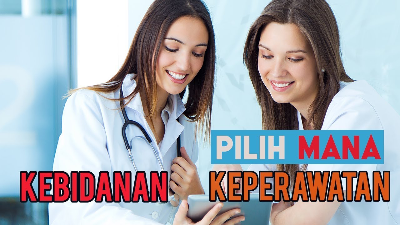 Pilih Mana Kuliah di Kesehatan, di Ilmu Keperawatan AKPER atau Kebidanan AKBID