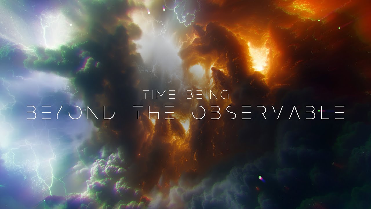 Watch Time Being – Beyond the Observable (Official Video) 4K on YouTube Watch Time Being – Beyond the Observable (Official Video) 4K on YouTube