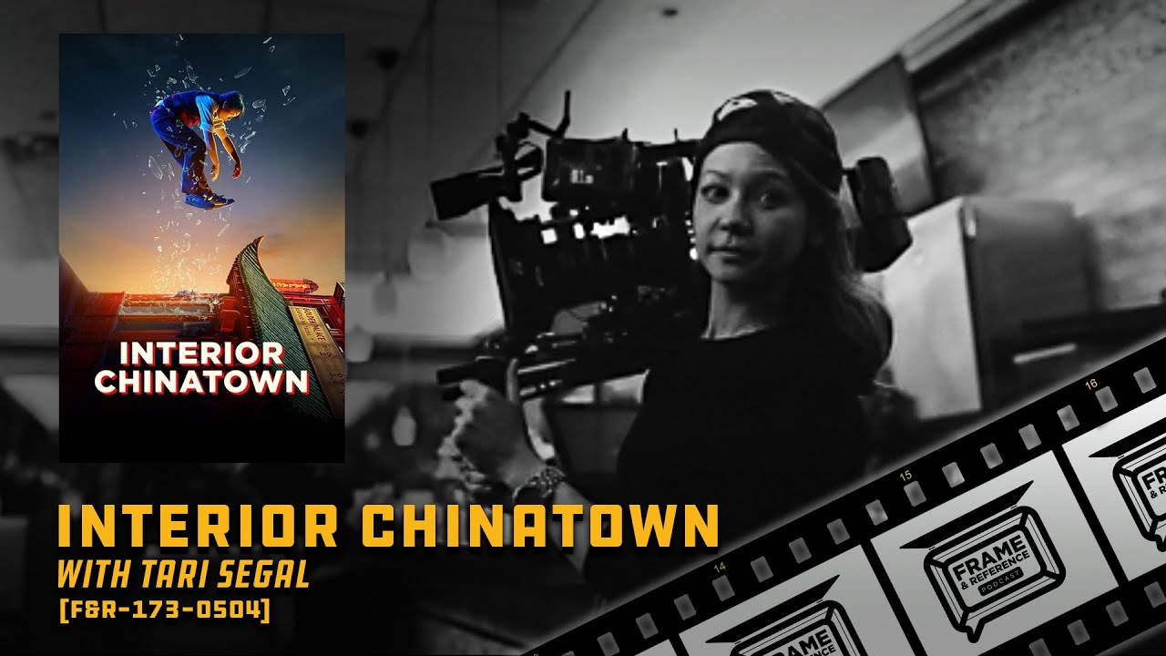 173: "Interior Chinatown" Cinematographer Tari Segal 173: "Interior Chinatown" Cinematographer Tari Segal