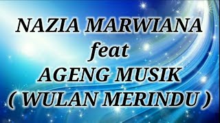 NAZIA MARWIANA ft AGENG MUSIK _ WULAN MERINDU Lirik