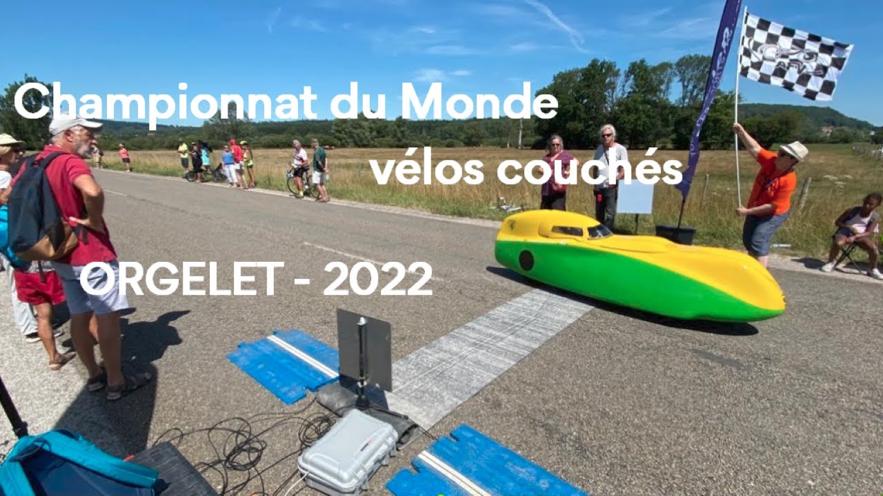 Vélos couchés - Championnat du monde - ORGELET 2022. JURA  FRANCE.  course de côte, vitesse, 100kms