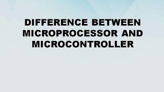Difference between Microprocessor and Microcontroller || Microprocessor vs Microcontroller