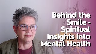 Behind the Smile - Spiritual Insights into Mental Health