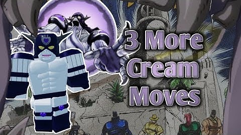 3 More Cream Moves | A Bizarre World: Rewritten