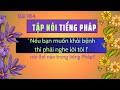 Bi 184  nu bn mun khi bnh  th phi nghe li ti   ni th no trong ting php