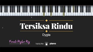 Tersiksa Rindu (FEMALE HIGHER KEY) Dygta (KARAOKE PIANO)