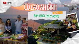 Review Cù Lao An Bình - Nhà Dừa Coco Home- Trải nghiệm Du lịch Vĩnh Long cùng Vietnam Connect