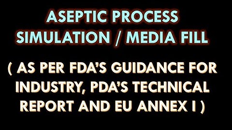 Aseptic Process Simulation / Media fill in Pharmaceutical industry.