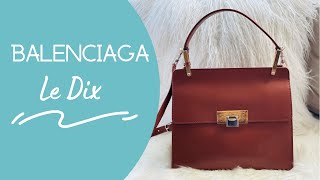 Balenciaga Le Dix / Handbag First Impressions / Underrated Quiet Luxury Bag