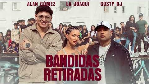 LA JOAQUI, GUSTY DJ, ALAN GOMEZ - BANDIDAS RETIRADAS [1 Hora]