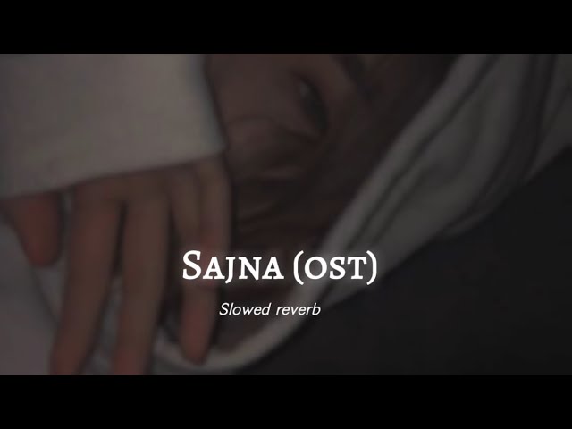 Sajna - ost | soulful voice of I yashal shahid (𝘚𝘭𝘰𝘸𝘦𝘥 𝘳𝘦𝘷𝘦𝘳𝘣) class=