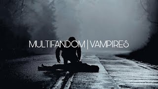 MULTIFANDOM | Vampires