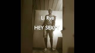 Li Rye "HEY SEXYY" (Dance Video)