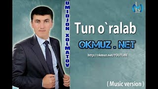 Umidjon Xolmatov - Tun o`ralab | Умиджон Холматов - Тун уралаб