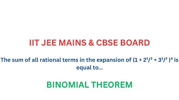 BINOMIAL JEE The sum of all rational terms in the expansion of (1 + 2¹/³ + 3¹/² )⁶  is equal to…
